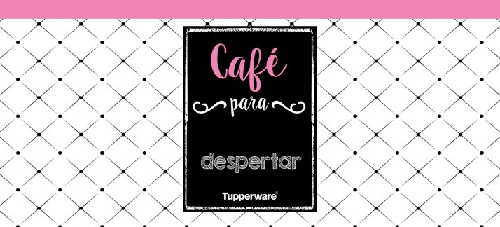 Arte para caneca: Tupperware - Café para despertar (tarja rosa) - Engraçadas/Divertidas