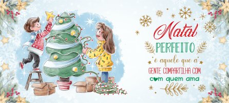 Natal perfeito é aquele que a gente compartilha com quem ama