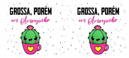 Grossa porém um amorzinho