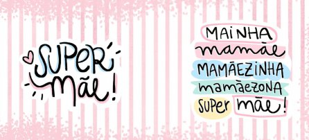 Dia das Mães - Super Mãe