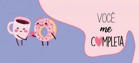 Dia dos namorados - Você me completa