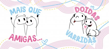 Amizade, Flork - Mais que amigas... doidas varridas