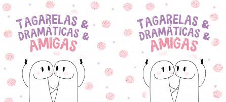 Amizade, Flork - Tagarelas & dramáticas & amigas