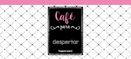 Tupperware - Café para despertar (tarja rosa)