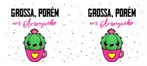 Arte similar: Grossa porém um amorzinho