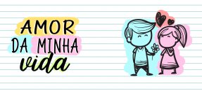 Arte similar: Dia dos namorados - Amor da minha vida