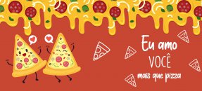 Arte similar: Dia dos namorados - Eu amo você mais que pizza Arte similar: Dia dos namorados - Eu amo você mais que pizza