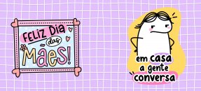 Arte similar: Dia das mães, Flork - Em casa a gente conversa! Arte similar: Dia das mães, Flork - Em casa a gente conversa!