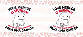 Arte similar: Amor, Flork - Você merece o mundo! Mas eu só tinha dinheiro para uma caneca Arte similar: Amor, Flork - Você merece o mundo! Mas eu só tinha dinheiro para uma caneca